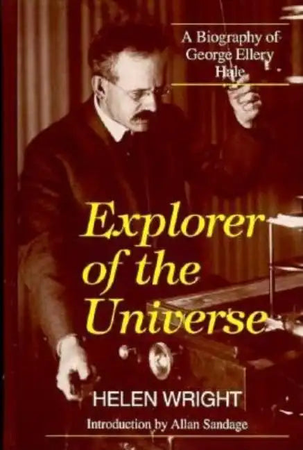 Explorer of the Universe: A Biography of George Ellery Hale - Hardcover