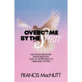 Overcome by the Spirit - Paperback