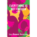 Everything Is Not Enough - Library Binding