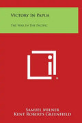 Victory in Papua: The War in the Pacific - Hardcover