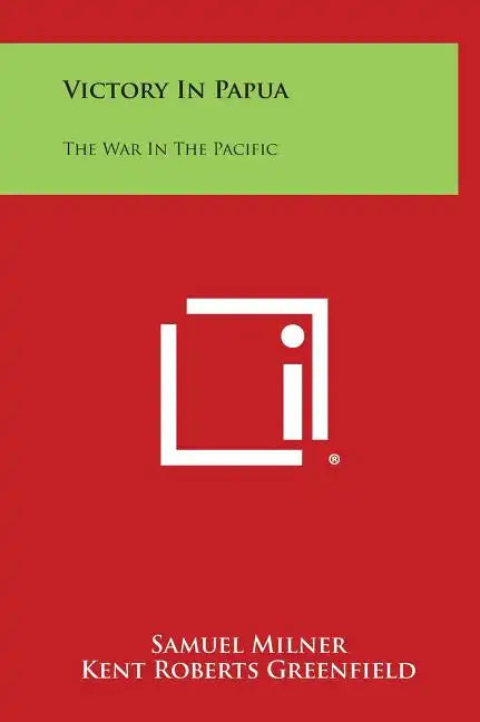 Victory in Papua: The War in the Pacific - Hardcover
