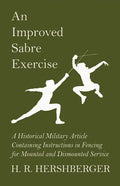 An Improved Sabre Exercise - A Historical Military Article Containing Instructions in Fencing for Mounted and Dismounted Service - Paperback