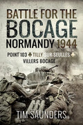 Normandy 1944: The Fight for Point 103, Tilly-Sur-Seulles and Vilers Bocage - Hardcover