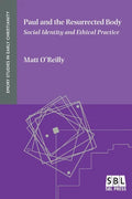 Paul and the Resurrected Body: Social Identity and Ethical Practice - Paperback