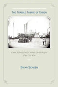 The Fragile Fabric of Union: Cotton, Federal Politics, and the Global Origins of the Civil War - Paperback