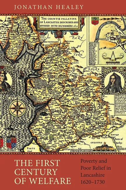The First Century of Welfare: Poverty and Poor Relief in Lancashire, 1620-1730 - Paperback