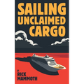 Sailing Unclaimed Cargo - Paperback