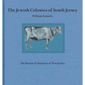 The Jewish Colonies of South Jersey: Historical Sketch of Their Establishment and Growth - Paperback