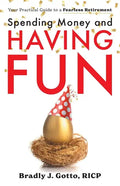 Spending Money and Having Fun: Your Practical Guide to a Fearless Retirement - Paperback