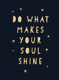 Do What Makes Your Soul Shine: Inspiring Quotes to Help You Live Your Best Life - Hardcover