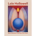 Loie Hollowell: Space Between: A Survey of Ten Years - Hardcover