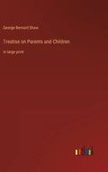 Treatise on Parents and Children: in large print - Hardcover