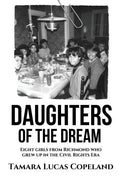 Daughters of the Dream: Eight Girls from Richmond Who Grew Up in the Civil Rights Era - Paperback