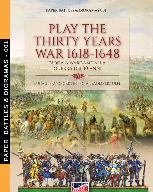 Play the Thirty Years war 1618-1648: Gioca a wargame alla guerra dei 30 anni - Paperback