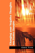 Changing Your Negative Thoughts: Into Positive Thoughts - Paperback