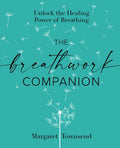 The Breathwork Companion: Unlock the Healing Power of Breathing - Paperback