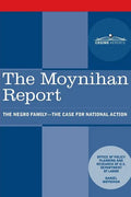 The Moynihan Report: The Negro Family - The Case for National Action - Paperback