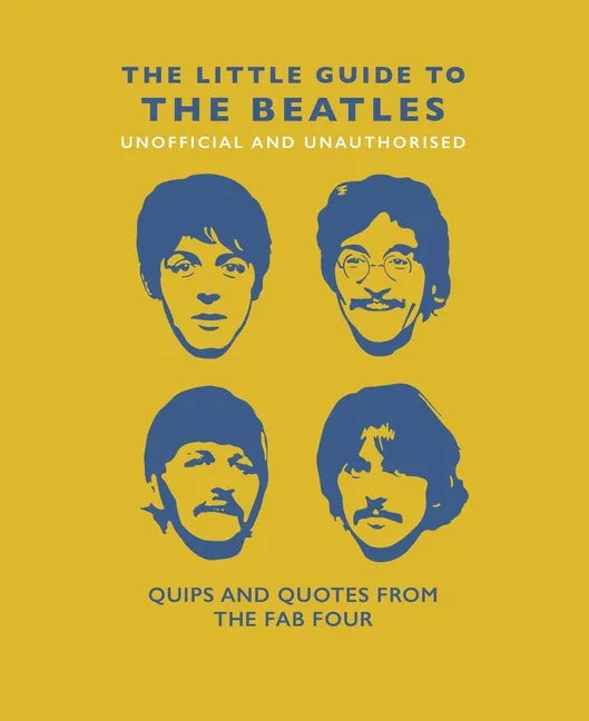 The Little Guide to the Beatles: Quips and Quotes from the Fab Four - Hardcover