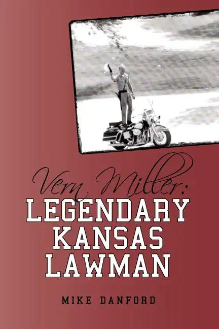 Vern Miller: Legendary Kansas Lawman - Paperback