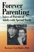 Forever Parenting: Voices of Parents of Adults with Special Needs - Paperback