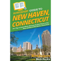 HowExpert Guide to New Haven, Connecticut: 101+ Tips to Learn About, Discover the Best Places to Eat, Play, and Stay in New Haven, Connecticut - Paperback