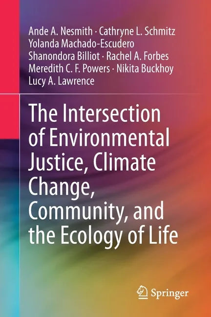 The Intersection of Environmental Justice, Climate Change, Community, and the Ecology of Life - Paperback
