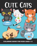 Cute Cats Coloring Book for Kids Ages 1-5: Fun and Simple Images Aimed at Preschoolers and Toddlers - Kittens Playing with Yarn, Fish, a Box, a Toy Mo - Paperback
