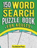 Word Search Puzzle Book For Adults: 150 Word Search Puzzles For Adults With Solutions - Paperback