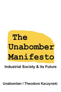 The Unabomber Manifesto: Industrial Society and Its Future - Paperback