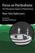 Focus on Psychodrama: The Therapeutic Aspects of Psychodrama - Paperback