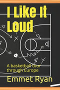 I like it loud: A basketball tour through Europe - Paperback