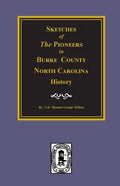 Sketches of the Pioneers in Burke County, North Carolina History - Paperback