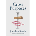 Cross Purposes: Christianity's Broken Bargain with Democracy - Hardcover