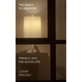 The Right to Oblivion: Privacy and the Good Life - Hardcover