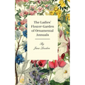 The Ladies' Flower-Garden Of Ornamental Annuals. - Paperback