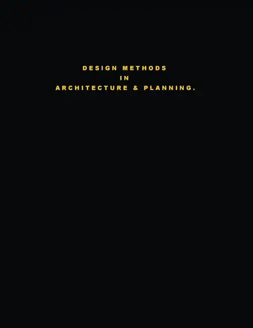 Design Methods in Architecture & Planning. "Design is Silent." - Paperback