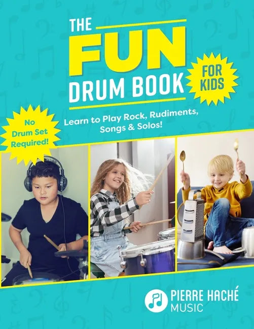 The Fun Drum Book for Kids: Learn to Play Rock, Rudiments, Songs & Solos! No Drum Set Required! - Paperback