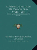 A Printed Specimen Of Caslon Old Style Type: With Appropriate Ornaments (1921) - Hardcover
