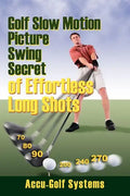 Golf Slow Motion Picture Swing Secrets of Effortless Long Shots - Paperback