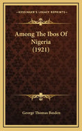 Among The Ibos Of Nigeria (1921) - Hardcover