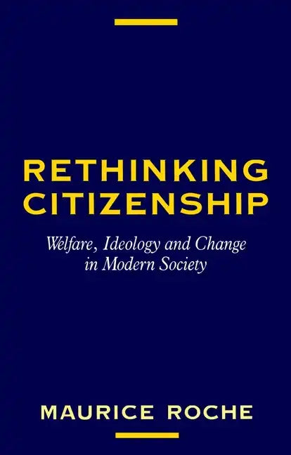 Rethinking Citizenship: Welfare, Ideology and Change in Modern Society - Paperback