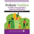 Pediatric Nutrition for Toddlers, School-Aged Children, Adolescents, and Young Adults: A Clinical Support Chart - Spiral