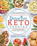 Dairy Free Keto Cooking: A Nutritional Approach to Restoring Health and Wellness with 160 Squeaky-Clean Low-Carb, High-Fat Recipes - Paperback