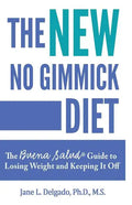 The NEW No Gimmick Diet: The Buena Salud(R) Guide to Losing Weight and Keeping it Off - Paperback