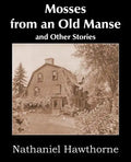 Mosses from an Old Manse and Other Stories - Paperback
