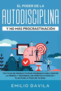 El poder de la autodisciplina y no más procrastinación: Tácticas de productividad probadas para vencer la pereza y desarrollar hábitos atómicos + plan - Paperback