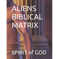 Aliens Biblical Matrix - Paperback
