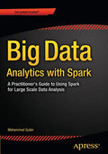 Big Data Analytics with Spark: A Practitioner's Guide to Using Spark for Large Scale Data Analysis - Paperback