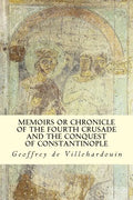 Memoirs or Chronicle of The Fourth Crusade and The Conquest of Constantinople - Paperback