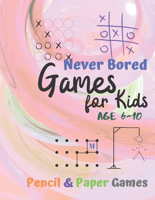 Games for Kids Age 6-10: Paper & Pencil Games: 2 Player Activity Book - Tic-Tac-Toe, Dots and Boxes - Noughts And Crosses (X and O) - Hangman - - Paperback